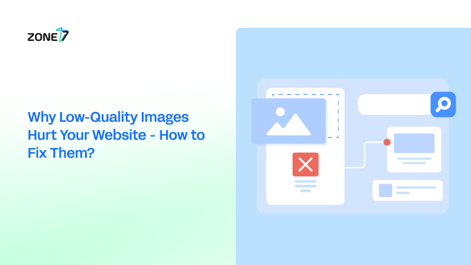 Why Low-Quality Images Hurt Your Website-How to Fix them?